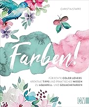 Farben! Kreative Tipps und praktisches Wissen für 